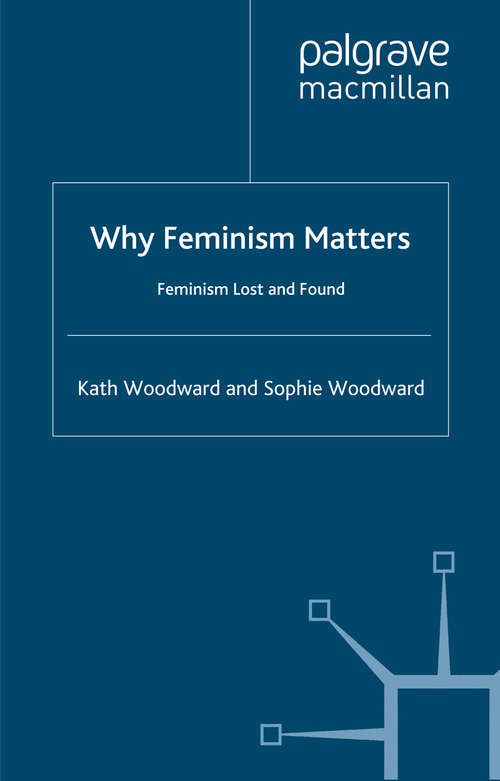 Book cover of Why Feminism Matters: Feminism Lost and Found (2009)