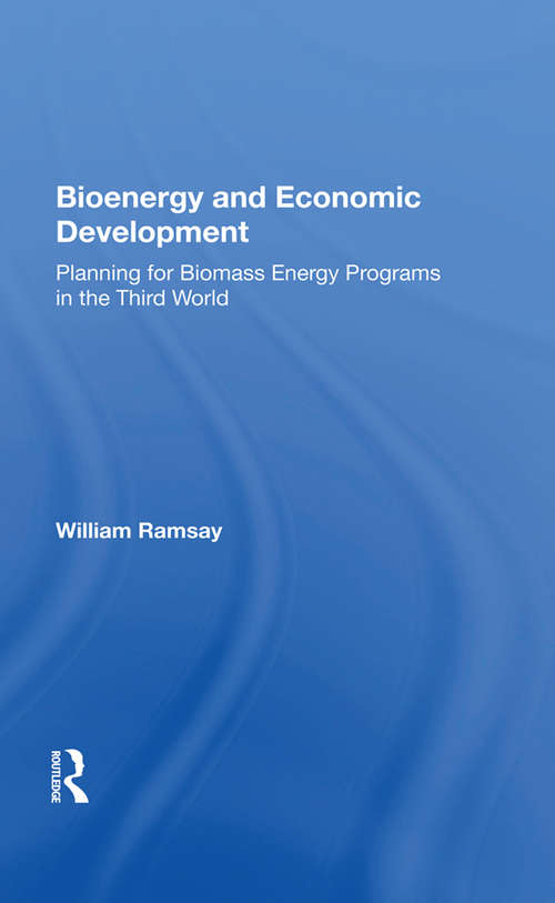 Book cover of Bioenergy And Economic Development: Planning For Biomass Energy Programs In The Third World