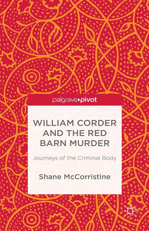 Book cover of William Corder and the Red Barn Murder: Journeys of the Criminal Body (2014)