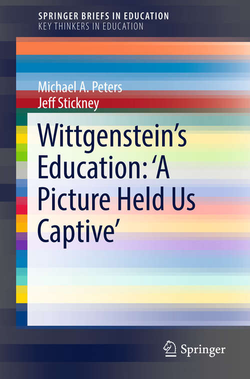 Book cover of Wittgenstein’s Education: 'A Picture Held Us Captive’ (1st ed. 2018) (SpringerBriefs in Education)
