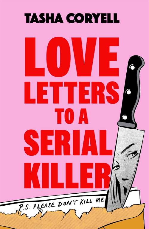 Book cover of Love Letters to a Serial Killer: The highly original, hilarious and hotly anticipated debut of 2024