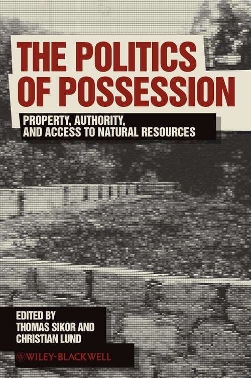 Book cover of The Politics of Possession: Property, Authority, and Access to Natural Resources