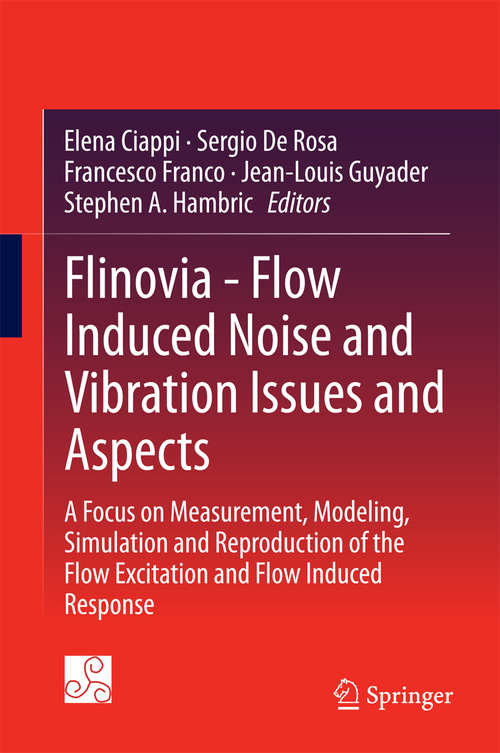 Book cover of Flinovia - Flow Induced Noise and Vibration Issues and Aspects: A Focus on Measurement, Modeling, Simulation and Reproduction of the Flow Excitation and Flow Induced Response (2015)