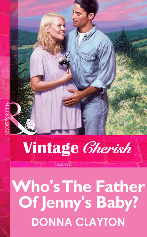 Book cover of Who's The Father Of Jenny's Baby? (ePub First edition) (Mills And Boon Vintage Cherish Ser. #1302)