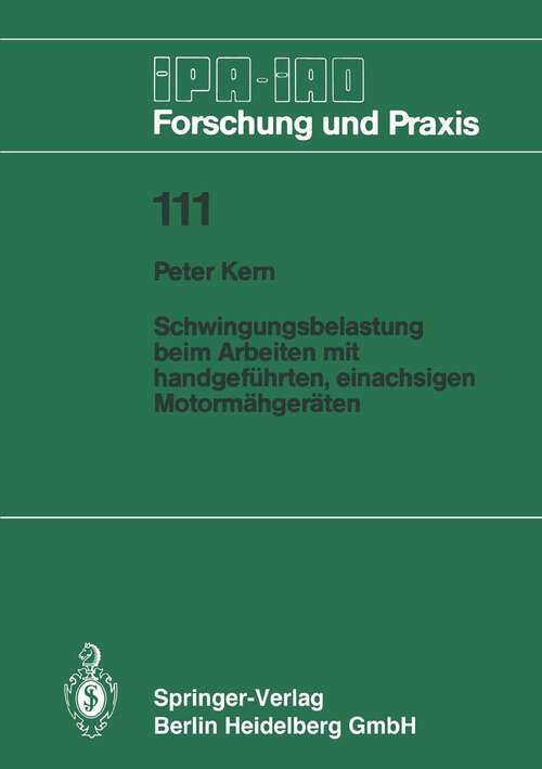 Book cover of Schwingungsbelastung beim Arbeiten mit handgeführten, einachsigen Motormähgeräten (1987) (IPA-IAO - Forschung und Praxis #111)