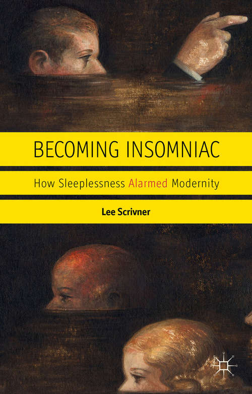 Book cover of Becoming Insomniac: How Sleeplessness Alarmed Modernity (2014)