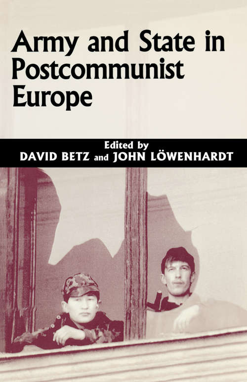 Book cover of Army and State in Postcommunist Europe