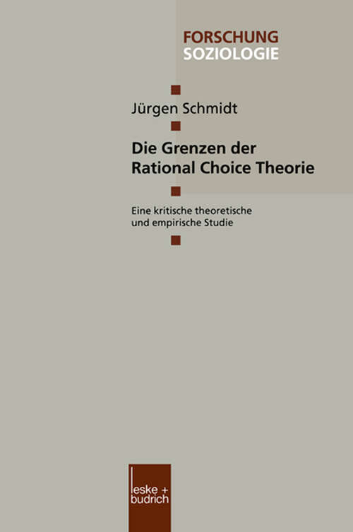 Book cover of Die Grenzen der Rational Choice Theorie: Eine kritische theoretische und empirische Studie (2000) (Forschung Soziologie #80)