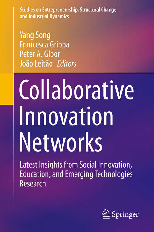 Book cover of Collaborative Innovation Networks: Latest Insights from Social Innovation, Education, and Emerging Technologies Research (1st ed. 2019) (Studies on Entrepreneurship, Structural Change and Industrial Dynamics)