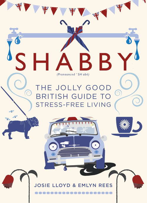 Book cover of Shabby: The Jolly Good British Guide to Stress-free Living (Lifestyles and Interiors)
