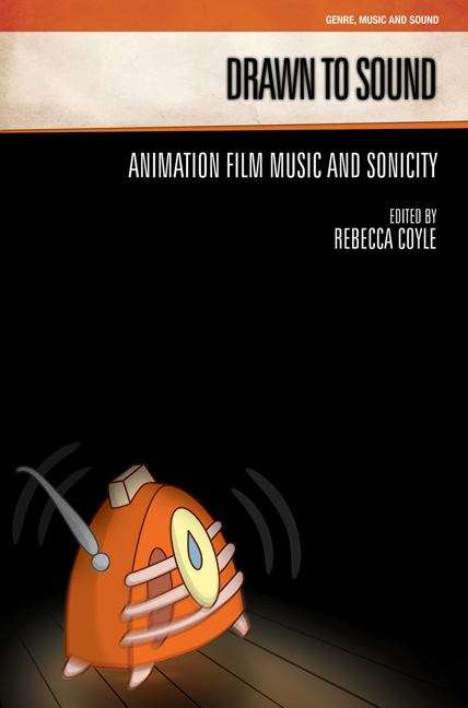 Book cover of Drawn To Sound: Animation Film Music And Sonicity (PDF) (Genre, Music And Sound Ser.)