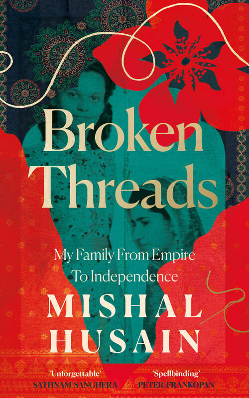 Book cover of Broken Threads: My Family From Empire to Independence