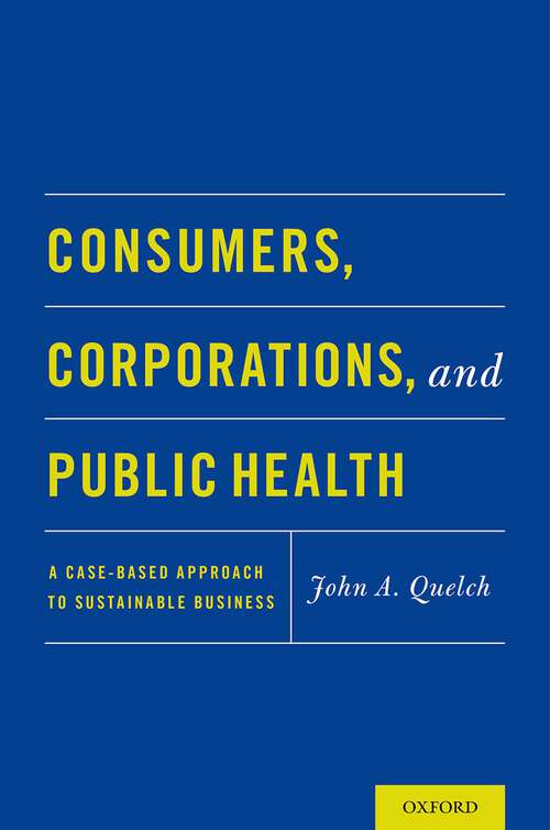 Book cover of Consumers, Corporations, and Public Health: A Case-Based Approach to Sustainable Business