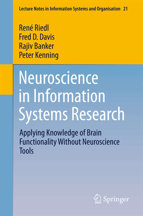 Book cover of Neuroscience in Information Systems Research: Applying Knowledge of Brain Functionality Without Neuroscience Tools (Lecture Notes in Information Systems and Organisation #21)