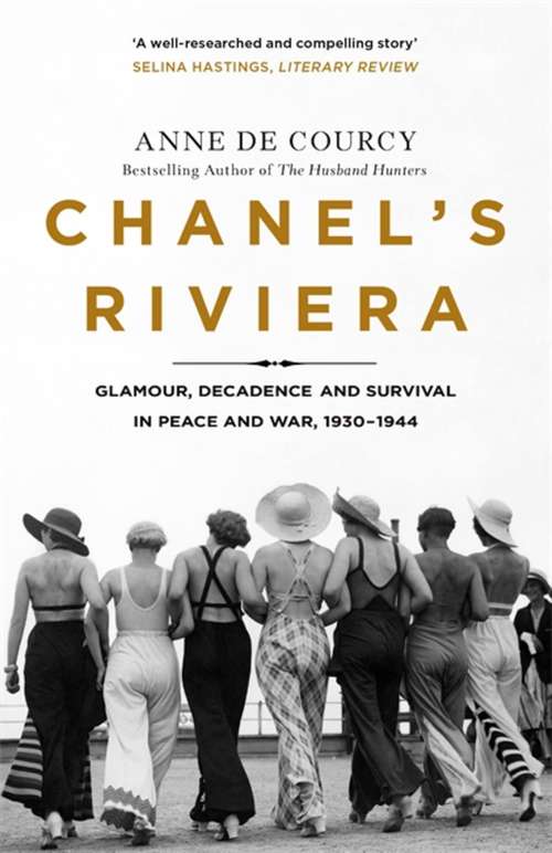 Book cover of Chanel's Riviera: Life, Love and the Struggle for Survival on the Côte d’Azur, 1930–1944