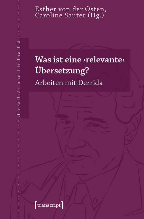 Book cover of Was ist eine ›relevante‹ Übersetzung?: Arbeiten mit Derrida (Literalität und Liminalität #31)