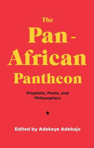 Book cover of The Pan-African Pantheon: Prophets, Poets, and Philosophers