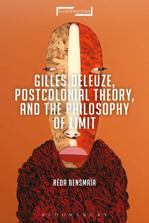 Book cover of Gilles Deleuze, Postcolonial Theory, and the Philosophy of Limit (Suspensions: Contemporary Middle Eastern and Islamicate Thought)