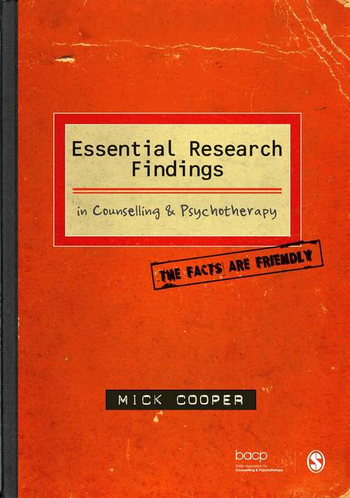 Book cover of Essential Research Findings in Counselling and Psychotherapy: The Facts are Friendly