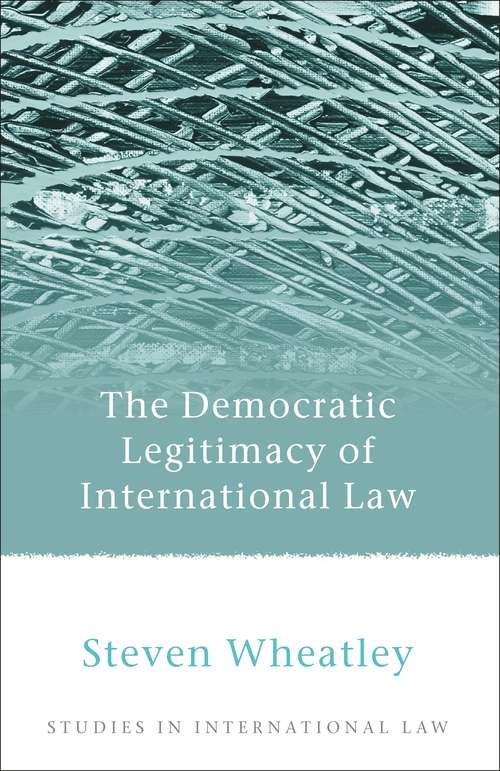 Book cover of The Democratic Legitimacy of International Law (Studies in International Law)