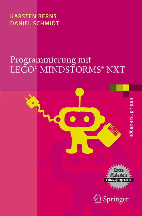 Book cover of Programmierung mit LEGO Mindstorms NXT: Robotersysteme, Entwurfsmethodik, Algorithmen (2010) (eXamen.press)