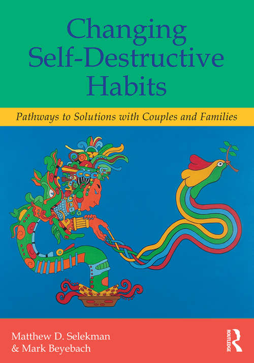 Book cover of Changing Self-Destructive Habits: Pathways to Solutions with Couples and Families