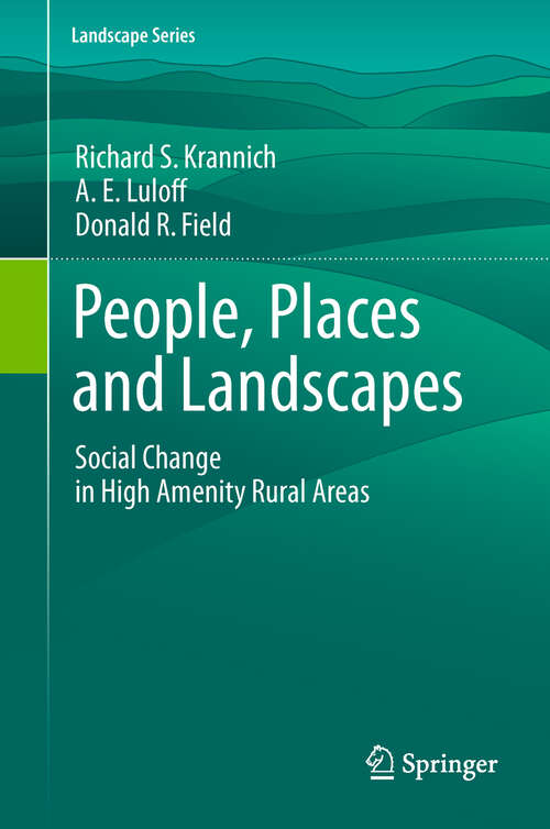 Book cover of People, Places and Landscapes: Social Change in High Amenity Rural Areas (2011) (Landscape Series #14)