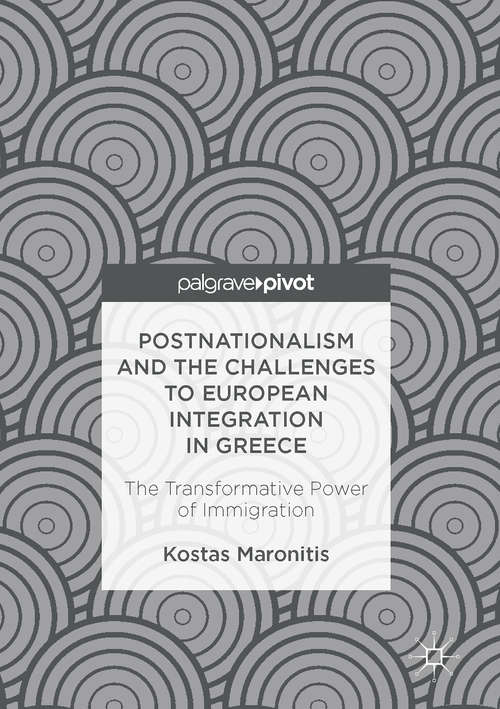 Book cover of Postnationalism and the Challenges to European Integration in Greece: The Transformative Power of Immigration