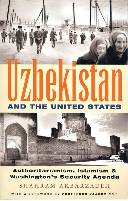 Book cover of Uzbekistan and the United States: Authoritarianism, Islamism and Washington's Security Agenda