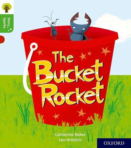 Book cover of Oxford Reading Tree Story Sparks: The Bucket Rocket (PDF)