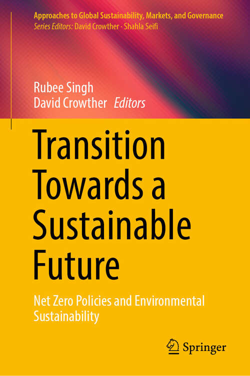 Book cover of Transition Towards a Sustainable Future: Net Zero Policies and Environmental Sustainability (2024) (Approaches to Global Sustainability, Markets, and Governance)