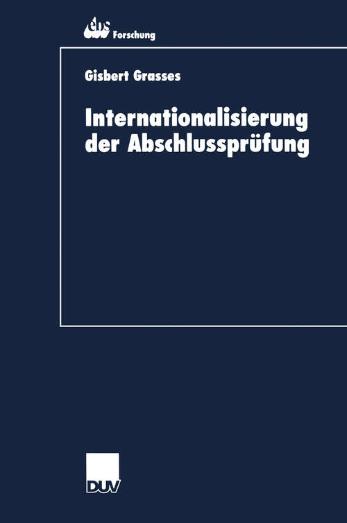 Book cover of Internationalisierung der Abschlussprüfung: Zur Kohärenz von International Accounting Standards und International Standards on Auditing (2000) (ebs-Forschung, Schriftenreihe der EUROPEAN BUSINESS SCHOOL Schloß Reichartshausen #19)