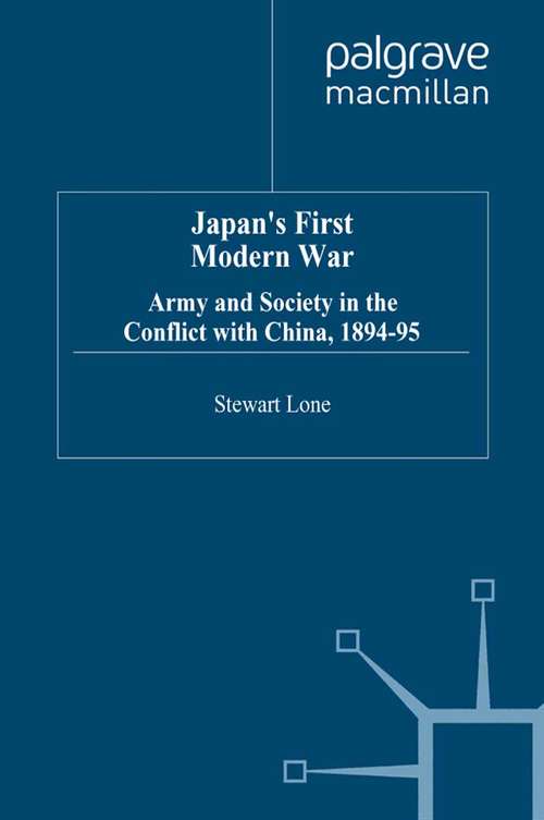 Book cover of Japan's First Modern War: Army and Society in the Conflict with China, 1894-5 (1994) (Studies in Military and Strategic History)