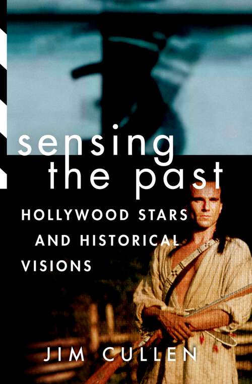 Book cover of Sensing the Past: Hollywood Stars and Historical Visions