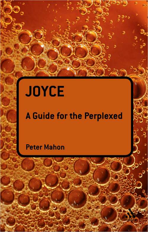 Book cover of Joyce: A Guide For The Perplexed (Guides for the Perplexed)