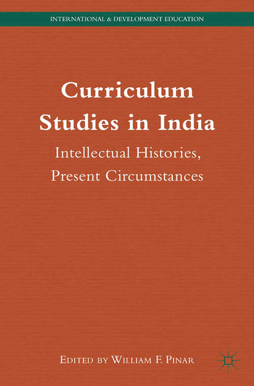 Book cover of Curriculum Studies in India: Intellectual Histories, Present Circumstances (2015) (International and Development Education)