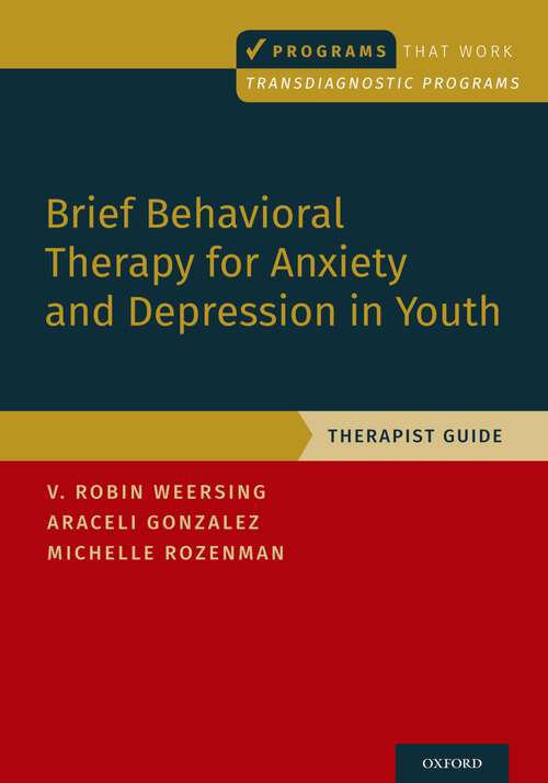 Book cover of Brief Behavioral Therapy for Anxiety and Depression in Youth: Therapist Guide (Programs That Work)