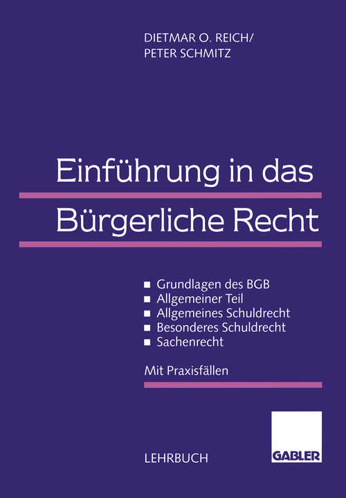 Book cover of Einführung in das Bürgerliche Recht: Grundlagen des BGB - Allgemeiner Teil - Allgemeines Schuldrecht - Besonderes Schuldrecht - Sachenrecht. Mit Praxisfällen (1996)