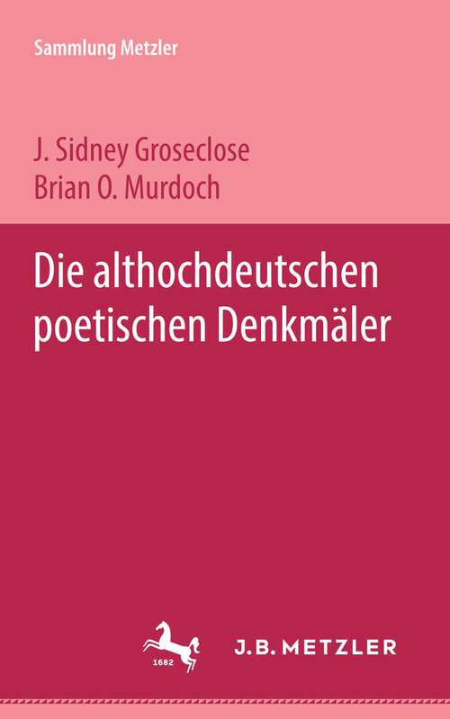Book cover of Die althochdeutschen poetischen Denkmäler: Sammlung Metzler, 140 (1. Aufl. 1976) (Sammlung Metzler)