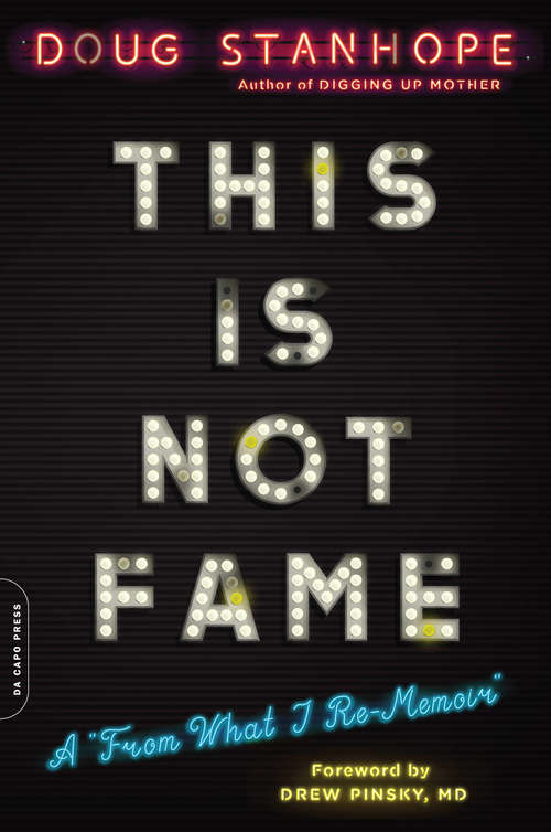 Book cover of This Is Not Fame: A "From What I Re-Memoir"