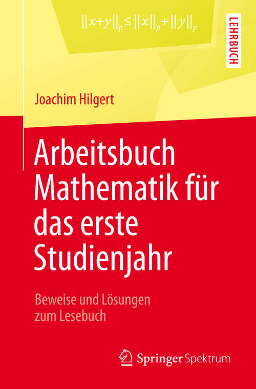 Book cover of Arbeitsbuch Mathematik für das erste Studienjahr: Beweise und Lösungen zum Lesebuch (2013)