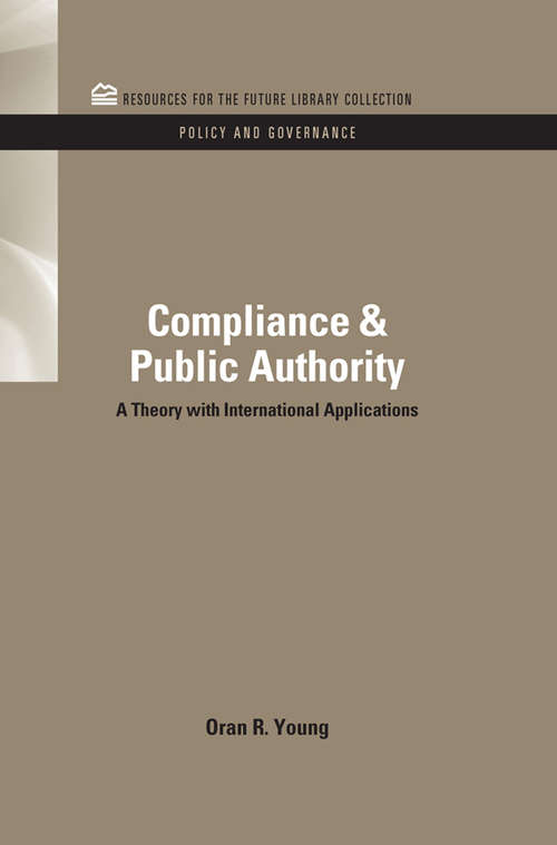 Book cover of Compliance & Public Authority: A Theory with International Applications (RFF Policy and Governance Set)