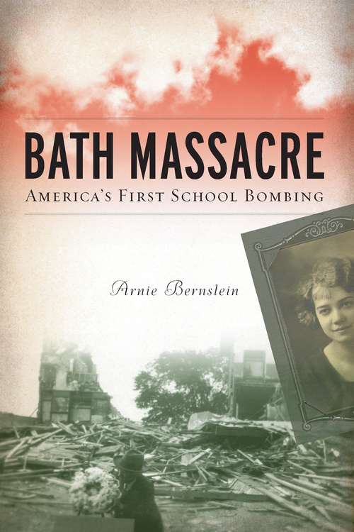 Book cover of Bath Massacre: America's First School Bombing