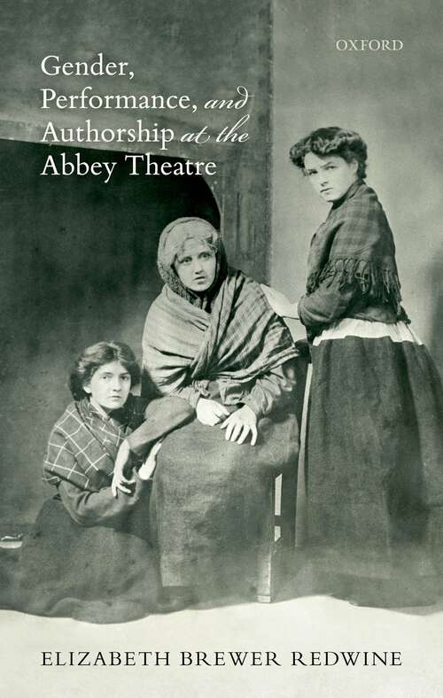 Book cover of Gender, Performance, and Authorship at the Abbey Theatre (1)