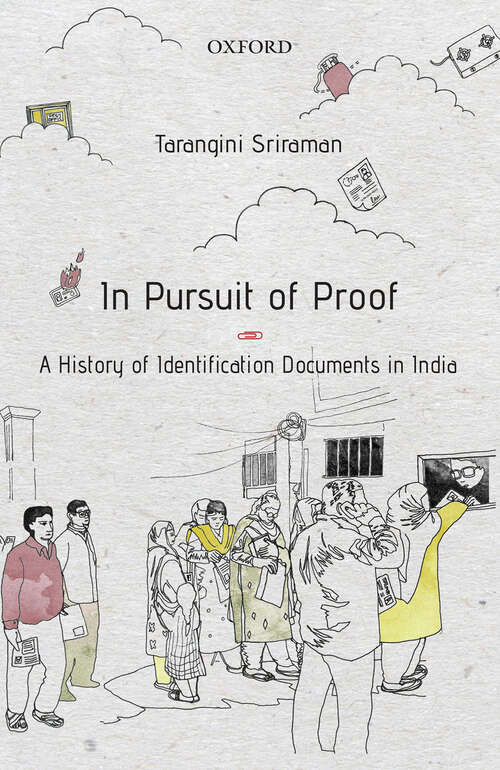 Book cover of In Pursuit of Proof: A History of Identification Documents in India