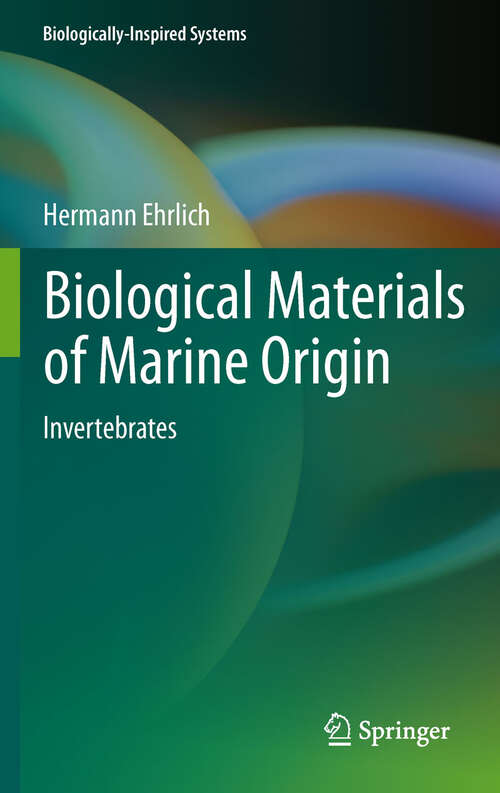 Book cover of Biological Materials of Marine Origin: Invertebrates (2010) (Biologically-Inspired Systems #1)