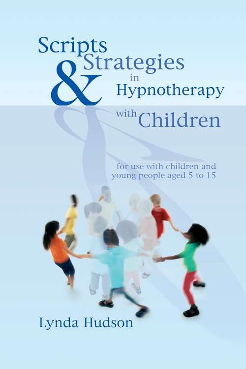 Book cover of Scripts & Strategies in Hypnotherapy with Children: for use with children and young people aged 5 to 15