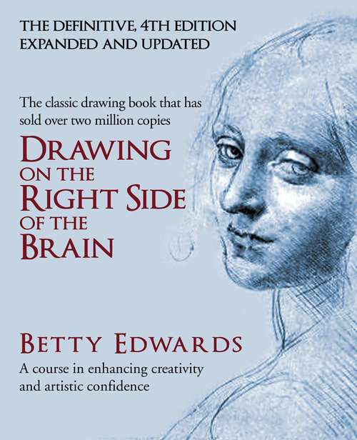 Book cover of Drawing On The Right Side Of The Brain: A Course In Enhancing Creativity And Artistic Confidence