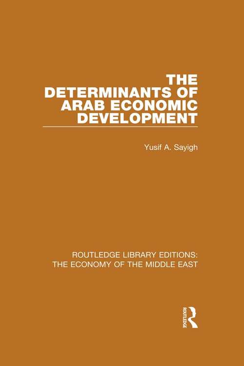 Book cover of The Determinants of Arab Economic Development (Routledge Library Editions: The Economy of the Middle East)