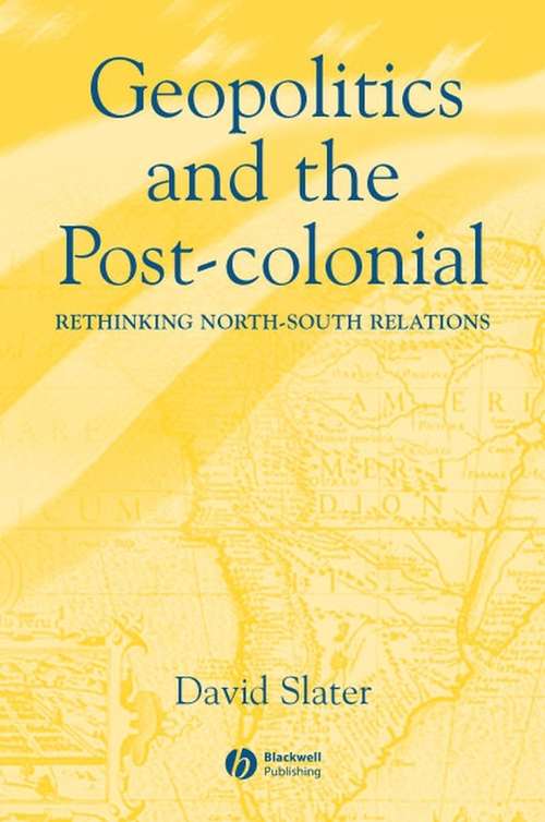 Book cover of Geopolitics and the Post-Colonial: Rethinking North-South Relations